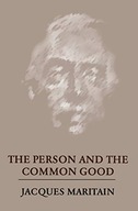 The Person and the Common Good Maritain Jacques