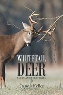 WHITETAIL DEER FACTS AND STRATEGIES DENNIS KELLE..