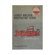 Solidarność w podziemiu - Jerzy Holzer