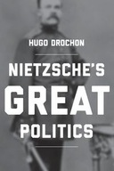 Nietzsche s Great Politics Drochon Hugo