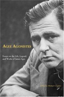 Agee Agonistes: Essays on the Life, Legend, and