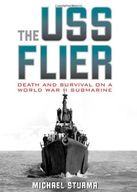 The USS Flier: Death and Survival on a World War