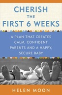 Cherish the First Six Weeks: A Plan that Creates