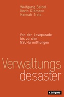 Verwaltungsdesaster: Von der Loveparade bis zu den NSU-Ermittlungen (2017)