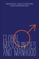 Global Masculinities and Manhood Praca zbiorowa