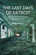 The Last Days of Detroit: Motor Cars, Motown and