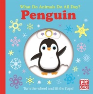 What Do Animals Do All Day?: Penguin: Lift the
