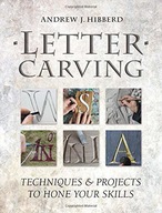 LETTER CARVING: TECHNIQUES AND PROJECTS TO SHARPEN YOUR SKILLS: TECHNIQUES+