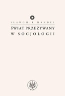 Świat przeżywany w socjologii Sławomir Mandes