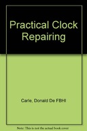 Practical Clock Repairing Carle Donald De