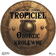 Tropiciel opowiada: Obudzić królewnę - Audiobook m