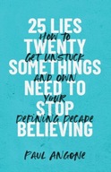 25 Lies Twentysomethings Need to Stop Believing -