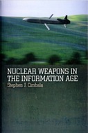 Nuclear Weapons in the Information Age Cimbala