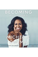 Becoming. Moja historia. Michelle Obama