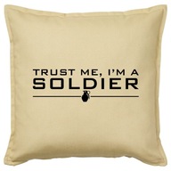 TRUST ME I'M A SOLDIER żołnierz poduszka prezent