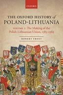The Oxford History of Poland-Lithuania: Volume I: