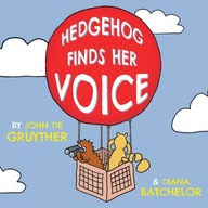 Hedgehog Finds Her Voice de Gruyther John