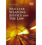Nuclear Weapons, Justice and the Law Louka Elli