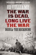 The War is Dead, Long Live the War: Bosnia: the