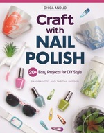 Chica and Jo Craft with Nail Polish: 20+ Easy