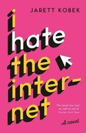 I Hate the Internet: A novel Kobek Jarett