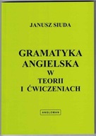 GRAMATYKA ANG. W TEORII I ĆWICZENIACH ANGLOMAN JANUSZ SIUDA