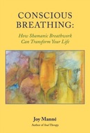 Conscious Breathing: How Shamanic Breathwork Can