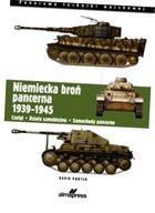 Niemiecka broń pancerna 1939-1945. Czołgi, działa samobieżne, samochody pan
