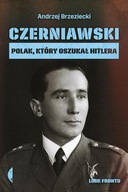 CZERNIAWSKI. POLAK, KTÓRY OSZUKAŁ HITLERA