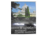 W Ogrodach Watykanu I Castel Gandolfo - A Bujak