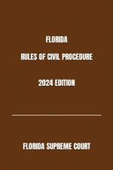 FLORIDA RULES OF CIVIL PROCEDURE 2024 EDITION SUPREME COURT, FLORIDA