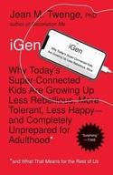 iGen: Why Today s Super-Connected Kids Are