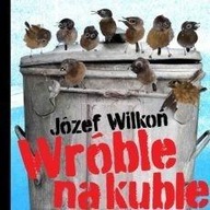 WRÓBLE NA KUBLE, JÓZEF WILKOŃ