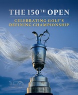 The 150th Open: Celebrating Golf s Defining