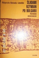 Śladami rzymian po Bułgarii - M Biernacka-Lubańska