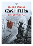 Czas Hitlera T.2 Klęska 1940-1945 Frank McDonough