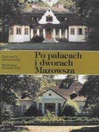 Po Pałacach i Dworach Mazowsza - część 1 T. S. Jaroszewski, W. Baraniewski