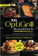 XXL OptiGrill Rezeptbuch: Das Grillerlebnis für die ganze Familie mit 150