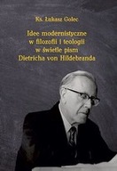 Idee modernistyczne w filozofii i teologii w świetle pism Dietricha von Hil