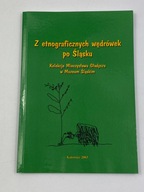 Z etnograficznych wędrówek po Śląsku