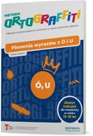 Ortograffiti Pisownia wyrazów z Ó i U zeszyt ćwiczeń dla młodzieży w wieku