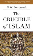 The Crucible of Islam Bowersock G. W.