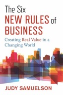 The Six New Rules of Business: Creating Real