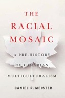 The Racial Mosaic: A Pre-history of Canadian