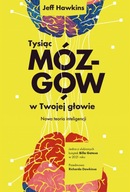 TYSIĄC MÓZGÓW W TWOJEJ GŁOWIE. NOWA TEORIA INTELIGENCJI - JEFF HAWKINS