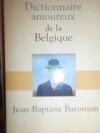 Dictionaire amoureux de la Belgique - Baronian