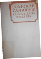 Pomorze Zachodnie nasza ziemia ojczysta -