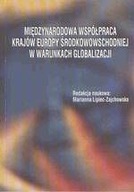 MIĘDZYNARODOWA WSPÓŁPRACA KRAJÓW EUROPY ŚRODKOWO-WSCHODNIEJ W WARUNKACH GLO