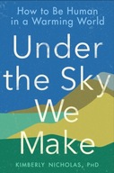Under The Sky We Make: How to be Human in a