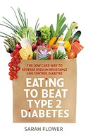 Eating to Beat Type 2 Diabetes: The low carb way